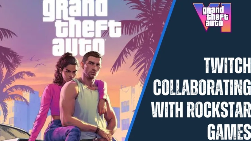 Twitch hợp tác với Rockstar Games: Điều này có ý nghĩa gì đối với việc ra mắt GTA 6