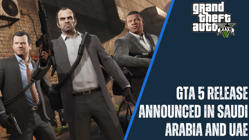 Thông báo phát hành GTA 5 tại Ả Rập Xê Út và UAE: Tất cả chi tiết